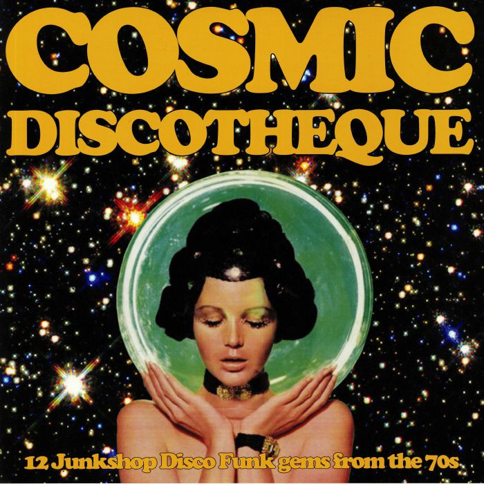 VARIOUS - Cosmic Discotheque: 12 Junkshop Disco Gems From The 70s