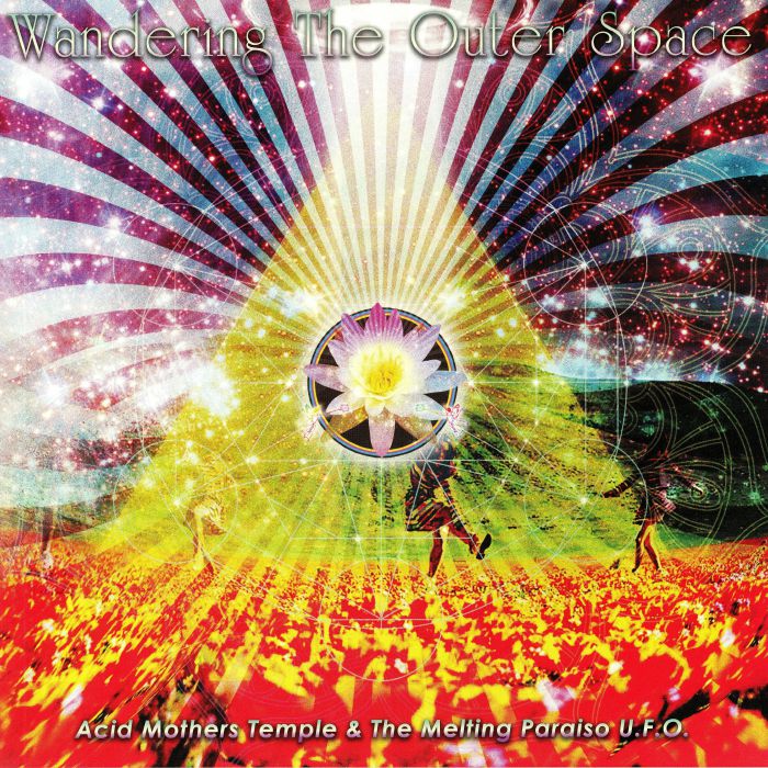 ACID MOTHERS TEMPLE & THE MELTING PARAISO UFO - Wandering The Outer Space (reissue)