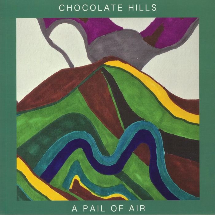 CHOCOLATE HILLS - A Pail Of Air