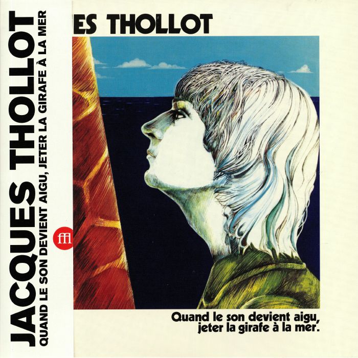 THOLLOT, Jacques - Quand Le Son Devient Aigu Jeter La Girafe A La Mer (reissue)