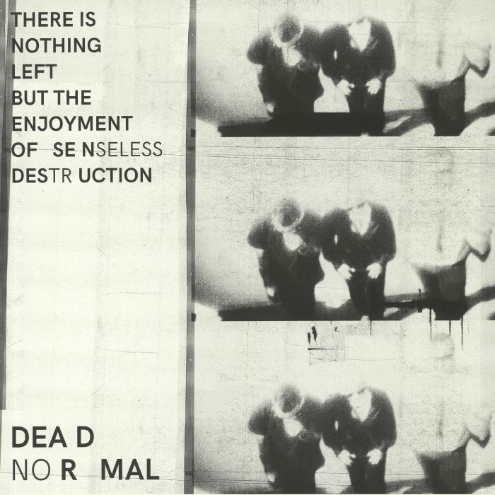 DEAD NORMAL - There Is Nothing Left But The Enjoyment Of Senseless Destruction