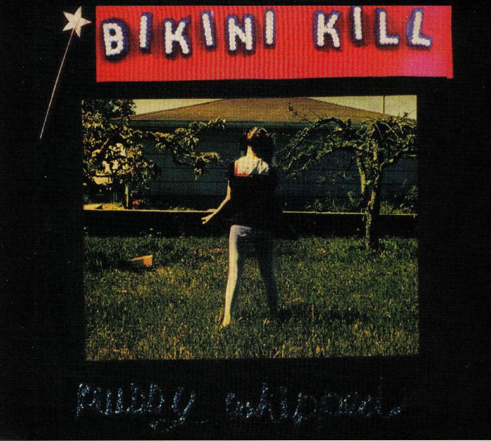BIKINI KILL - Pussy Whipped (reissue)