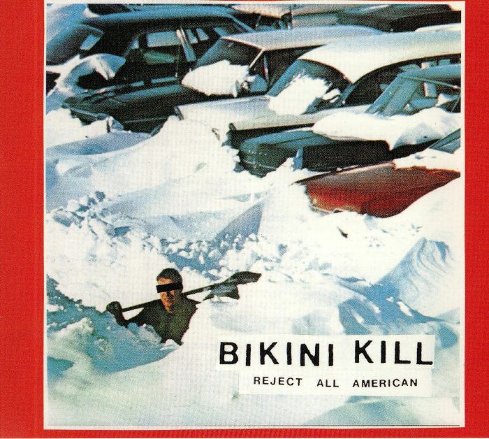 BIKINI KILL - Reject All American (reissue)