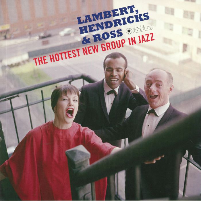 LAMBERT HENDRICKS & ROSS - The Hottest New Group In Jazz (Deluxe Edition) (reissue)