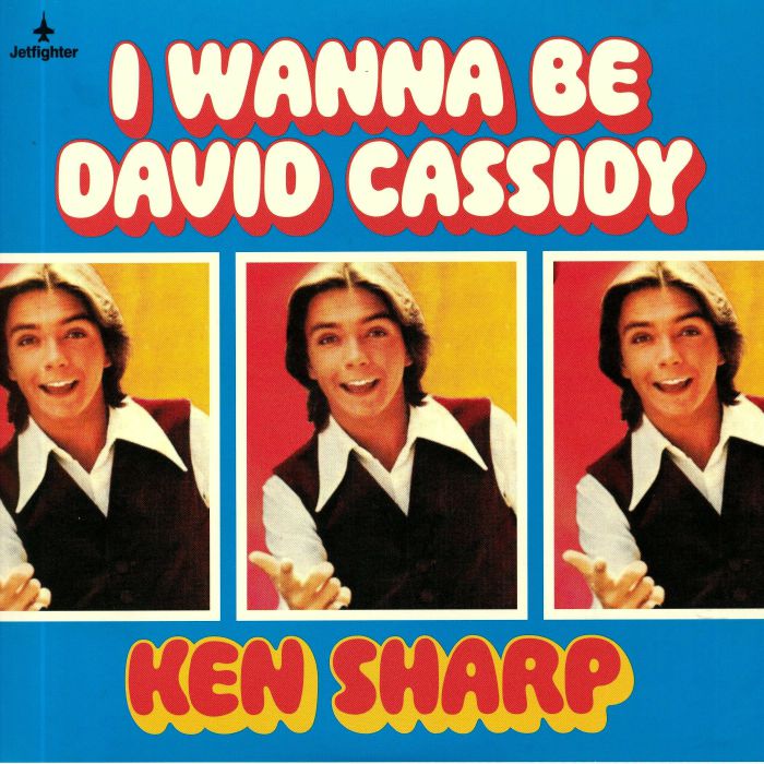 SHARP, Ken - I Wanna Be David Cassidy