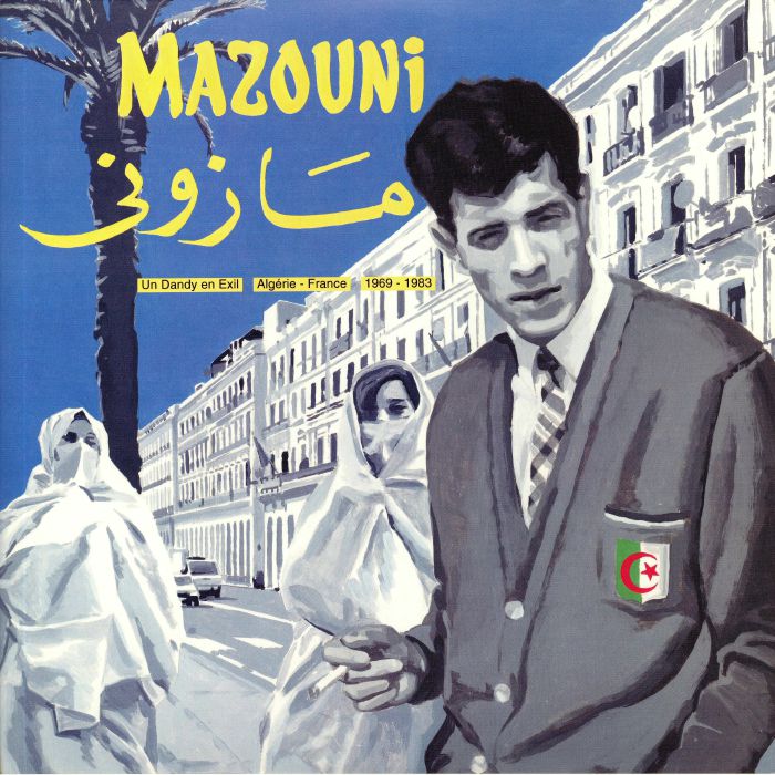 MAZOUNI - Un Dandy En Exil: Algerie France 1969-1983