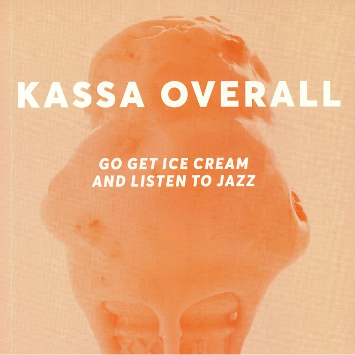 KASSA OVERALL - Go Get Ice Cream & Listen To Jazz