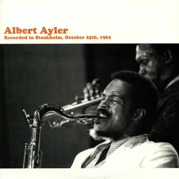 AYLER, Albert - Recorded in Stockholm October 25th 1962