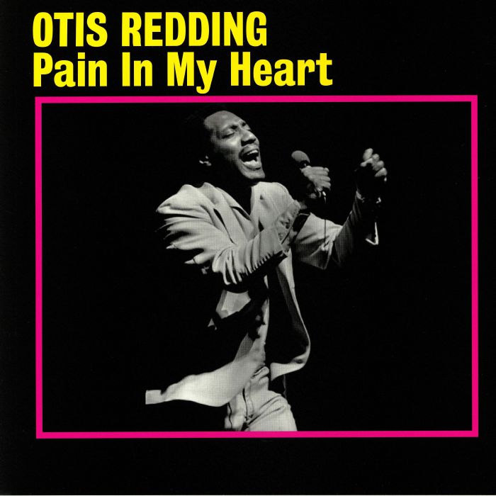 REDDING, Otis - Pain In My Heart (reissue)