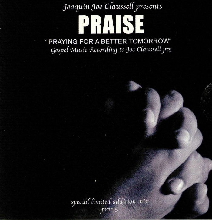 CLAUSSELL, Joaquin Joe - Praise: Praying For A Better Tomorrow Part 5