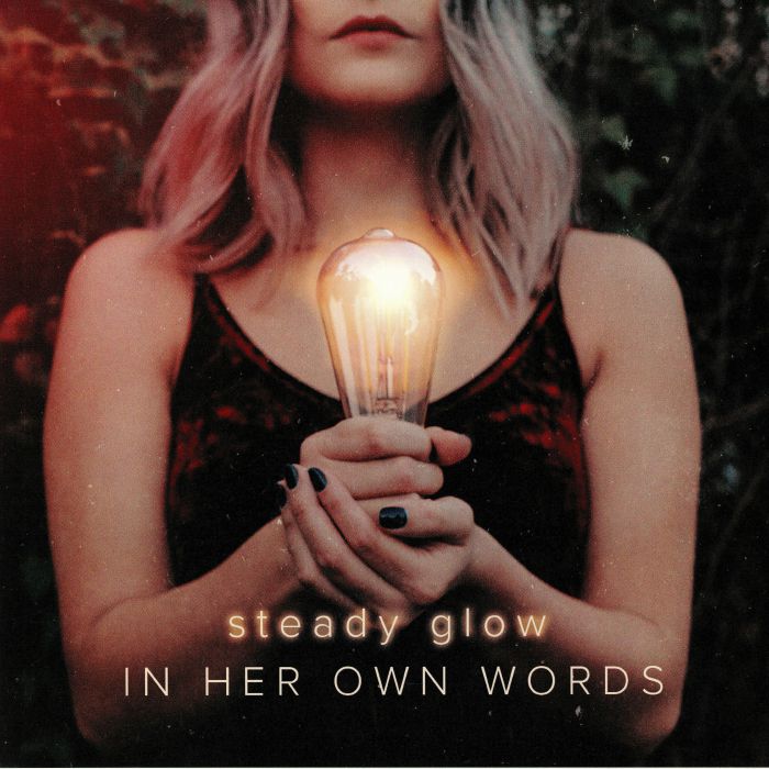 IN HER OWN WORDS - Steady Glow