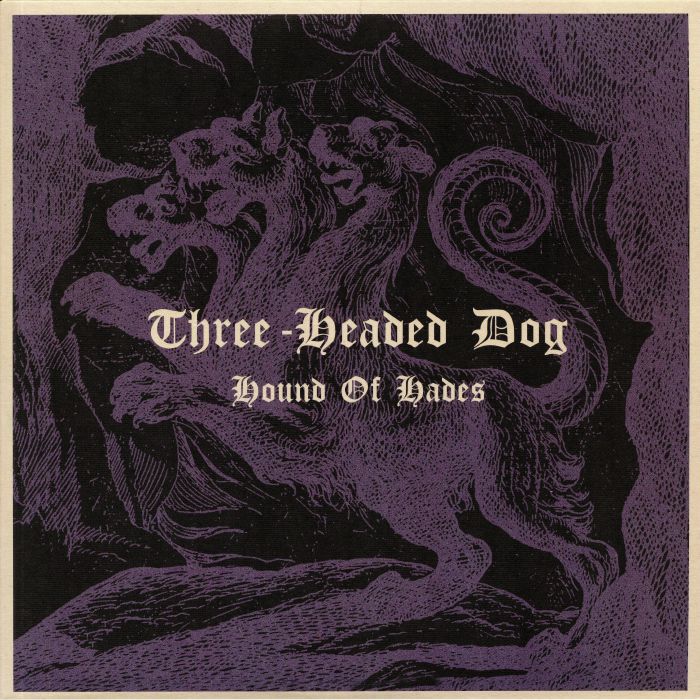 THREE HEADED DOG - Hound Of Hades (reissue)
