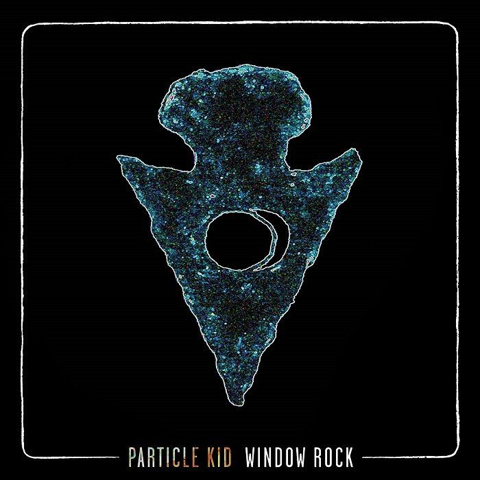 PARTICLE KID - Window Rock