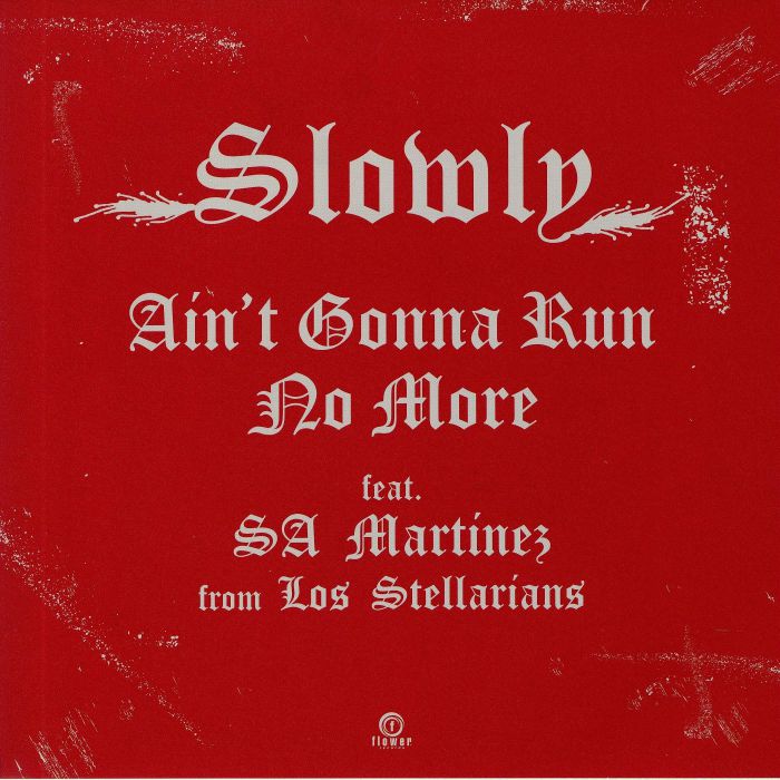 SLOWLY - Ain't Gonna Run No More