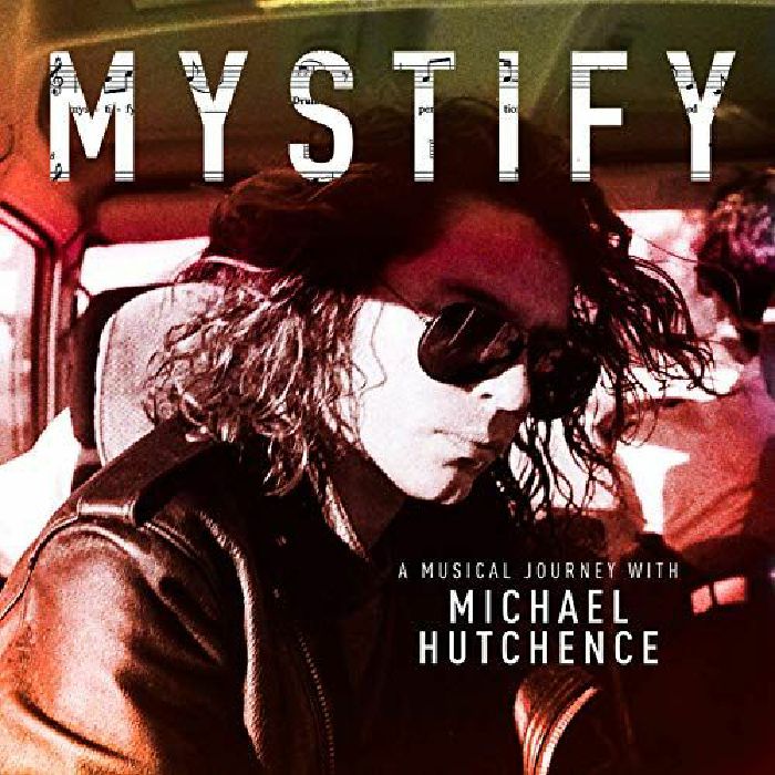 HUTCHENCE, Michael - Mystify: A Musical Journey With Michael Hutchence