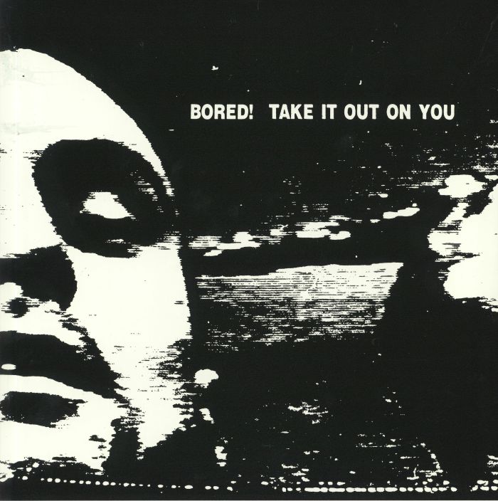 BORED! - Take It Out On You