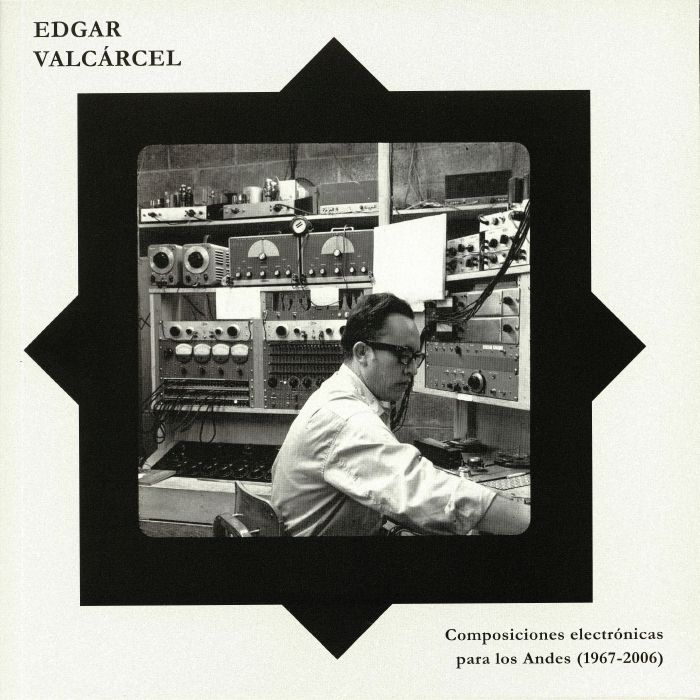 VALCARCEL, Edgar - Composiciones Electronicas Para Los Andes (1967-2006)