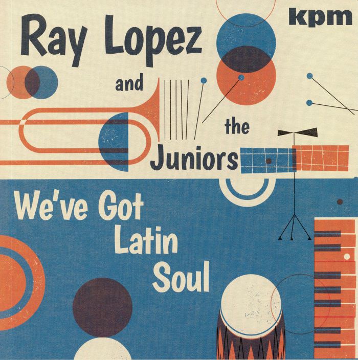 LOPEZ, Ray/THE JUNIORS - We've Got Latin Soul