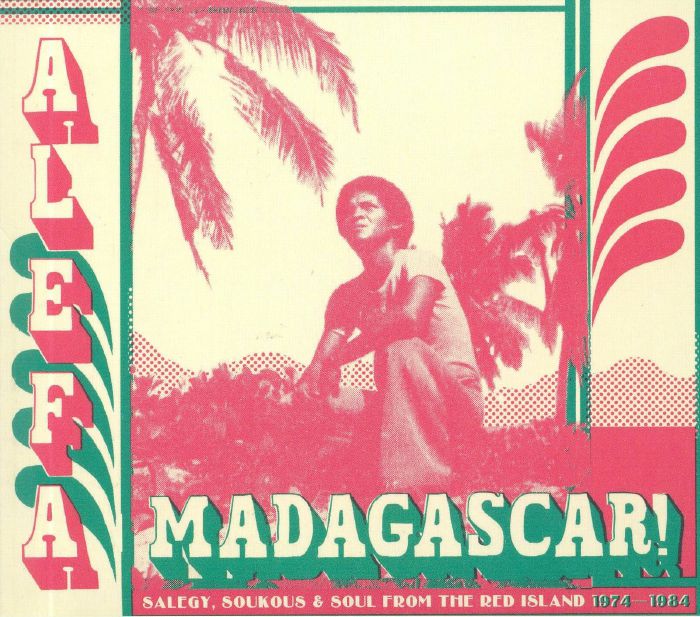 VARIOUS - Alefa Madagascar: Salegy Soukous & Soul From The Red Island 1974-1984