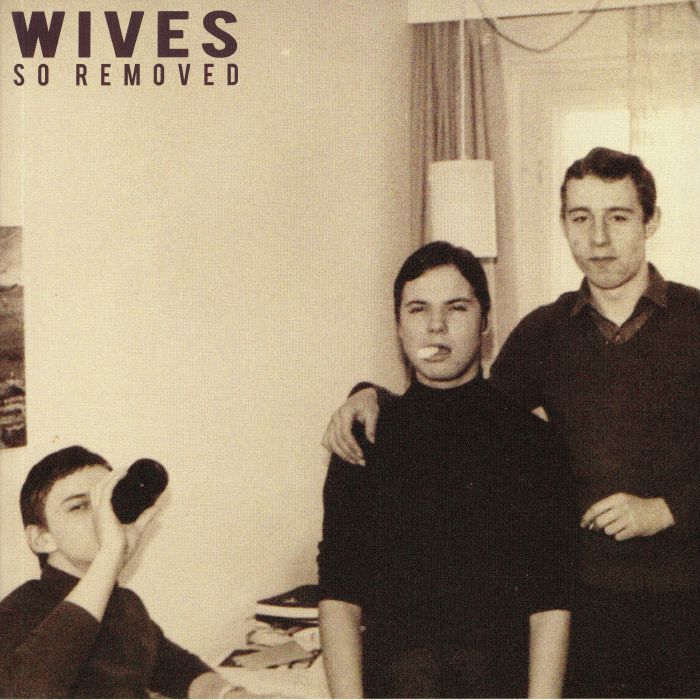 WIVES - So Removed