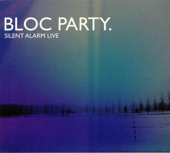 BLOC PARTY - Silent Alarm Live