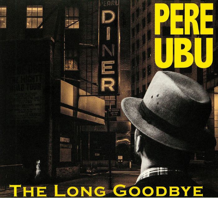 PERE UBU - The Long Goodbye