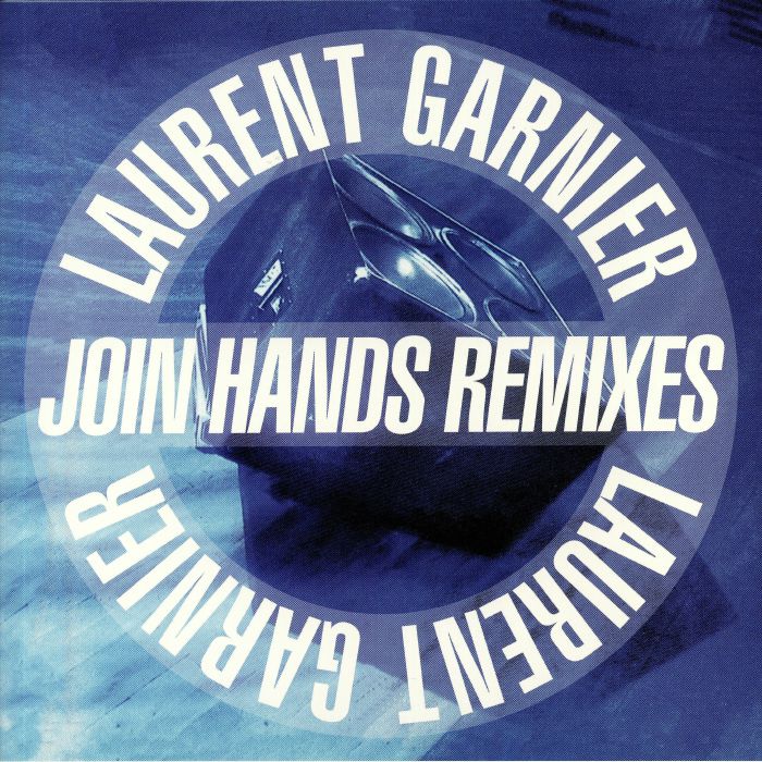 GARNIER, Laurent - Join Hands Remixes (reisssue)