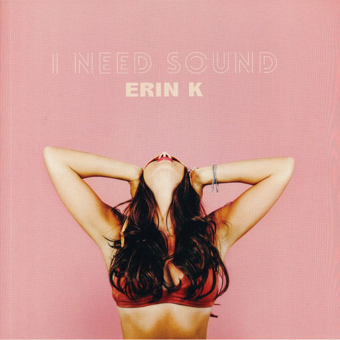 ERIN K - I Need Sound