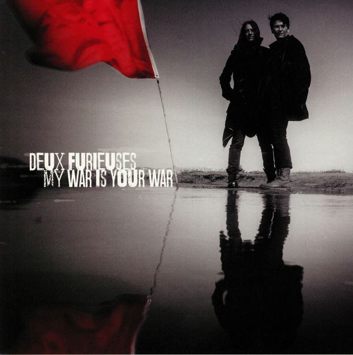 DEUX FURIEUSES - My War Is Your War