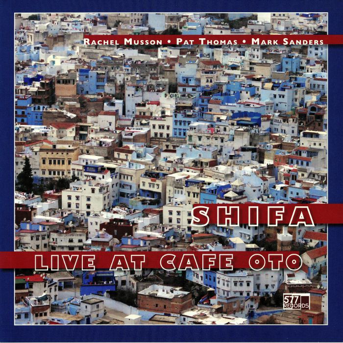SHIFA aka RACHEL MUSSON/PAT THOMAS/MARK SANDERS - Live At Cafe Oto