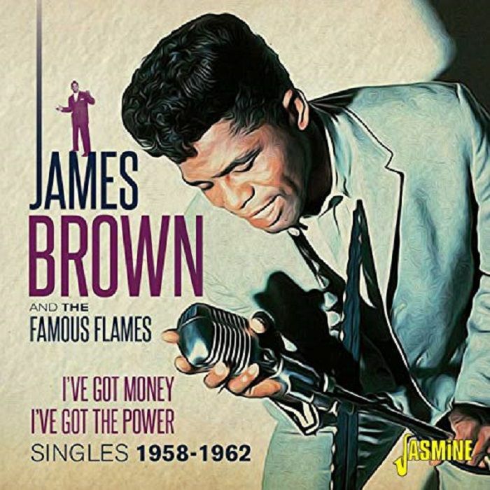 BROWN, James & THE FAMOUS FLAMES - I've Got Money I've Got The Power: Singles 1958-1962
