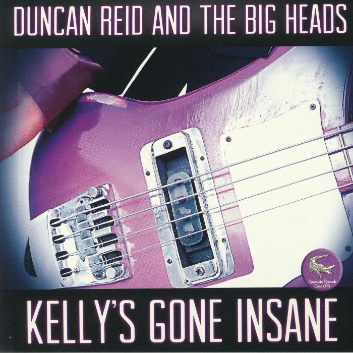 REID, Duncan & THE BIG HEADS - Kelly's Gone Insane