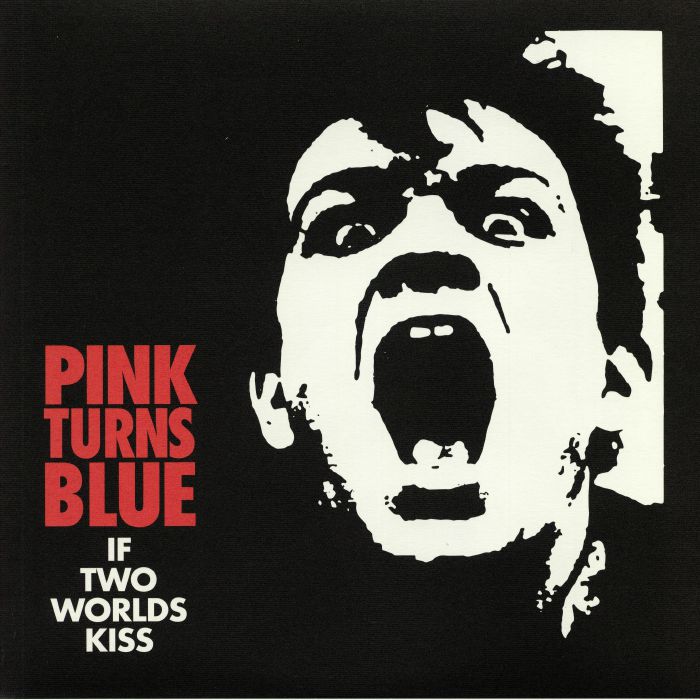 PINK TURNS BLUE - If Two Worlds Kiss (reissue)