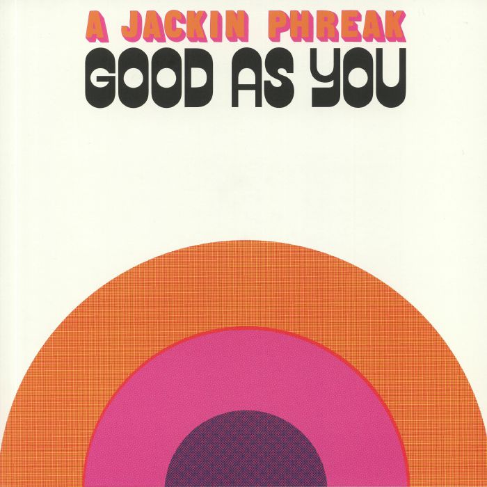 A JACKIN PHREAK - Good As You