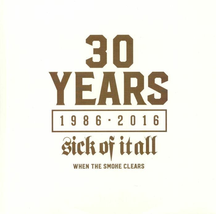 SICK OF IT ALL - When The Smoke Clears: 30 Years 1986-2016
