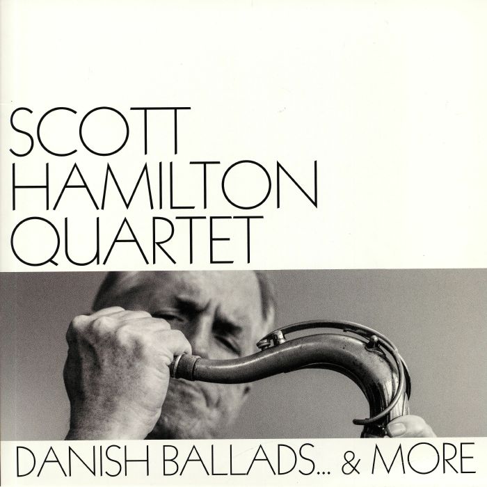 SCOTT HAMILTON QUARTET - Danish Ballads & More