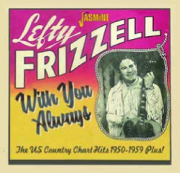 LEFTY FRIZZELL - With you Always: The US Country Chart Hits 1950 1959 Plus