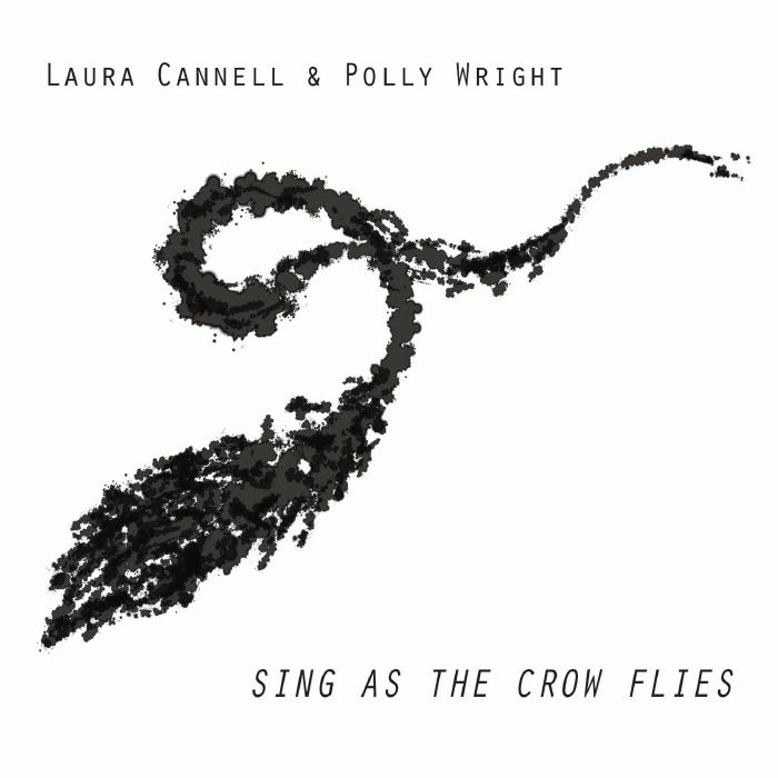 CANNELL, Laura/POLLY WRIGHT - Sing As The Crow Flies
