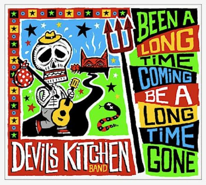 DEVIL'S KITCHEN BAND - Been A Long Time Coming Be A Long Time Gone