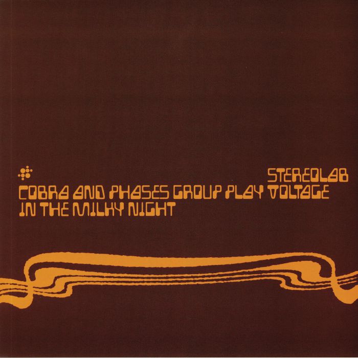 STEREOLAB - Cobra & Phases Group Play Voltage In The Milky Night (reissue)
