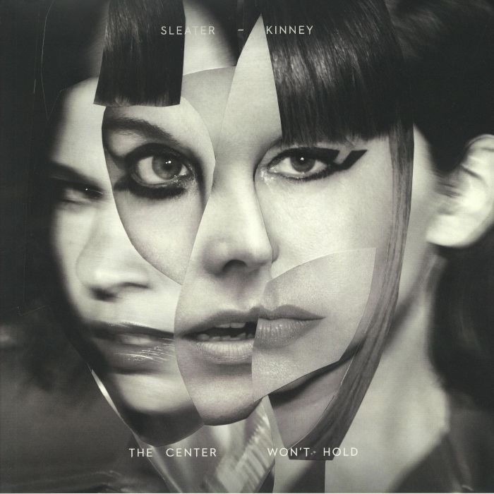 SLEATER KINNEY - The Center Won't Hold