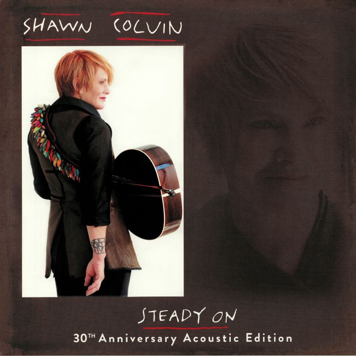 COLVIN, Shawn - Steady On: 30Th Anniversary Acoustic Edition