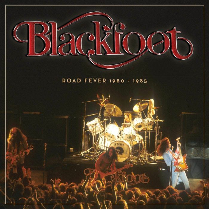 BLACKFOOT - Road Fever 1980 - 1985