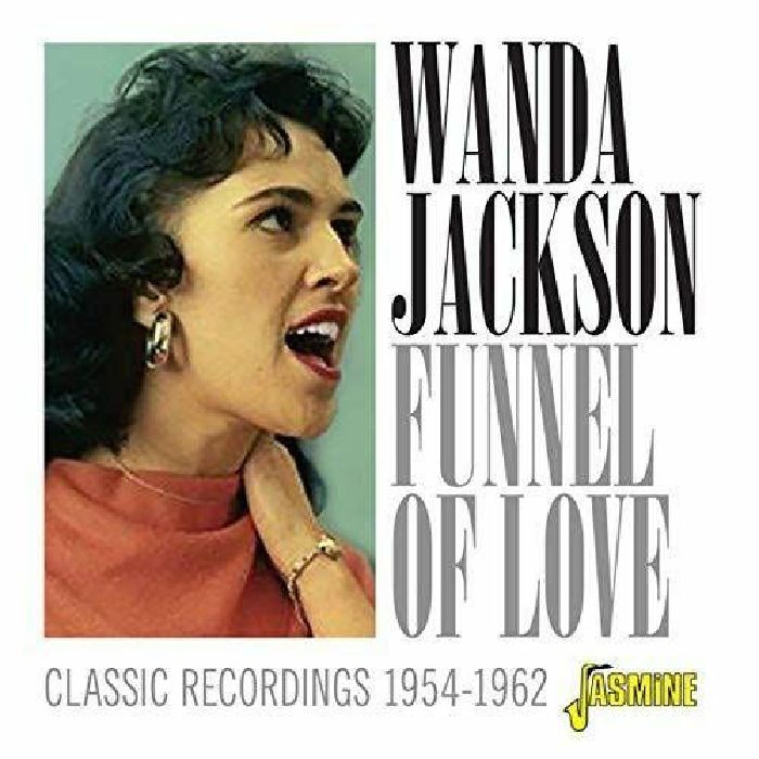 JACKSON, Wanda - Funnel of Love: Classic Recordings 1954 - 1962