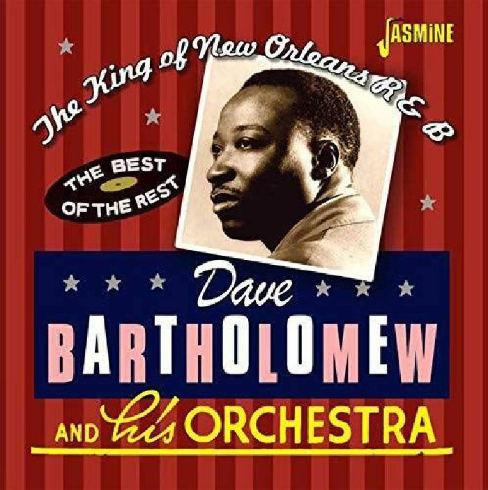 BARTHOLOMEW, Dave - The King of New Orleans R&B:The Best of the Rest