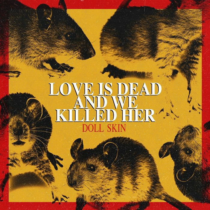 DOLL SKIN - Love Is Dead & We Killed Her