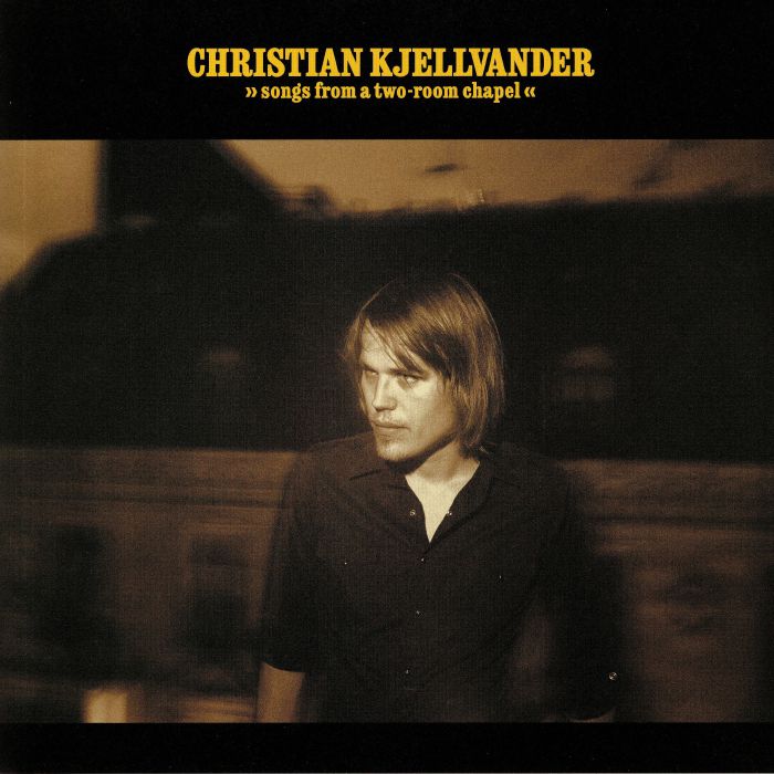 KJELLVANDER, Christian - Songs From A Two Room Chapel