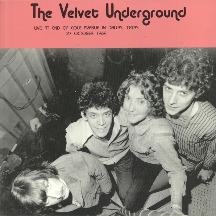 VELVET UNDERGROUND, The - Live At End Of Cole Avenue In Dallas Texas 27 October 1969