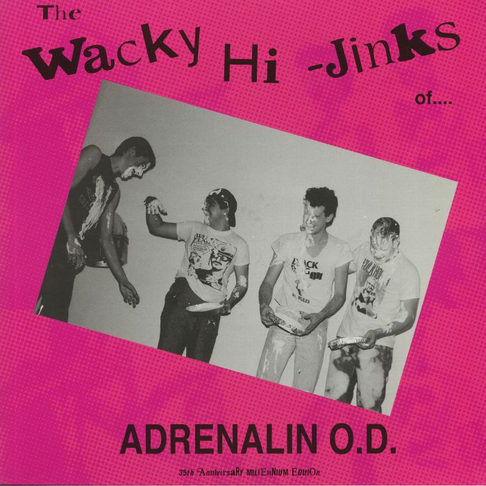 ADRENALIN OD - The Wacky Hi Jinks Of (35th Anniversary Milennium Edition)