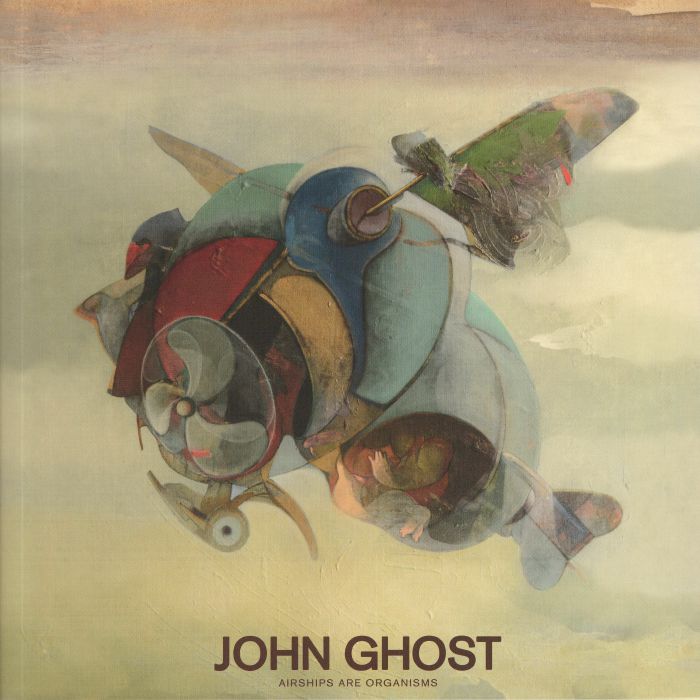 JOHN GHOST - Airships Are Organisms